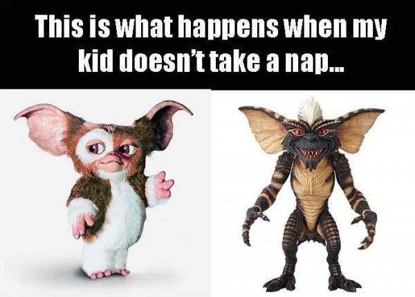 memes - toddler gremlin meme - This is what happens when my kid doesn't take a nap.