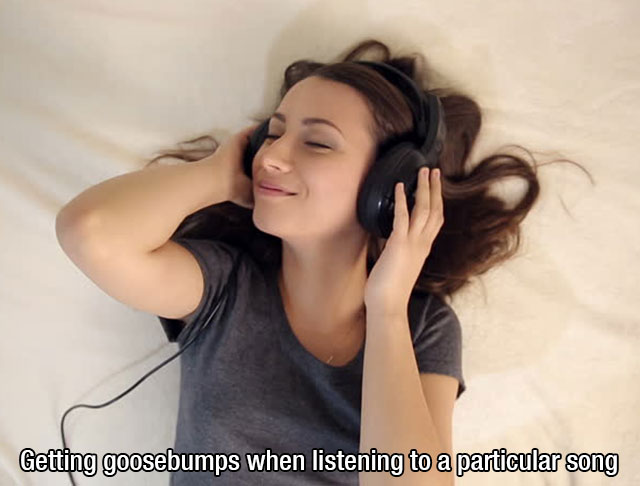 black hair - Getting goosebumps when listening to a particular song