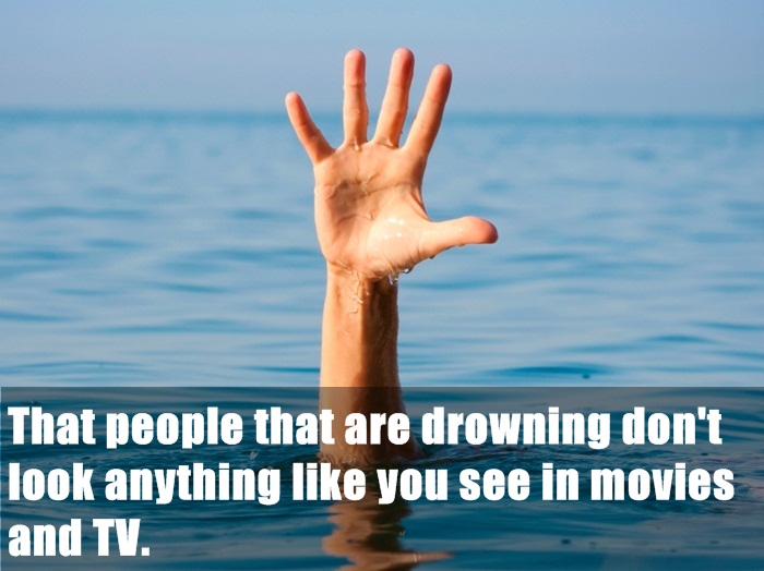 most random things on the internet - That people that are drowning don't look anything you see in movies and Tv.