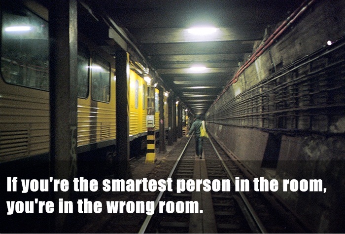 jay z 99 problems - Umu If you're the smartest person in the room, you're in the wrong room.
