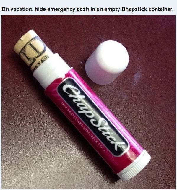 On vacation, hide emergency cash in an empty Chapstick container. Chap Stick Kin ProtectantSunscreen Spf 4
