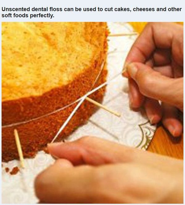 useful tips for everyday life - Unscented dental floss can be used to cut cakes, cheeses and other soft foods perfectly.