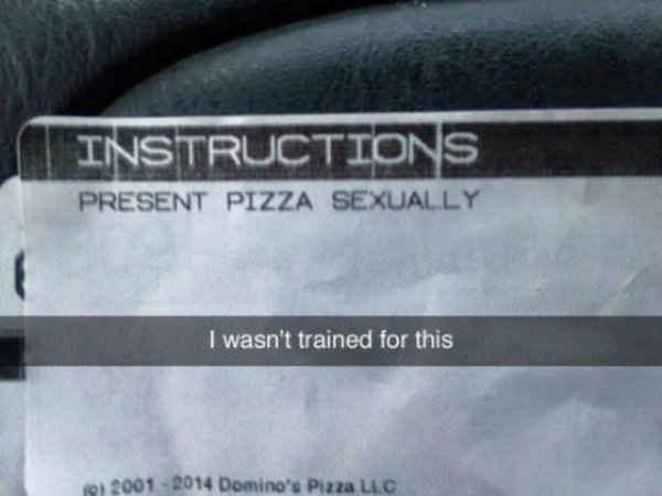 Humour - Instructions Present Pizza Sexually I wasn't trained for this fo 2001 2014 Domino's Pizza Llc