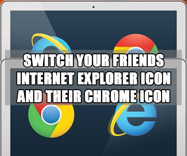 graphic design - Switch Your Friends Internet Explorer Icon And Their Chrome Icon