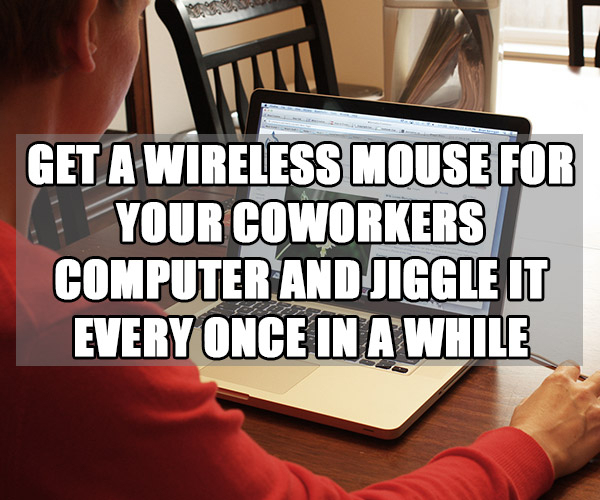 learning - Get A Wireless Mouse For Your Coworkers Computer And Jiggle It Every Once In A While