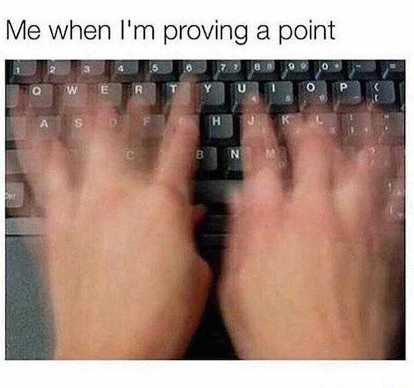 proving a point meme - Me when I'm proving a point Weu N