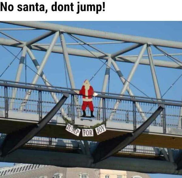 jump for joy bridge meme - No santa, dont jump! Coup For 10