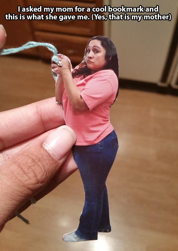hot mom troll - Tasked my mom for a cool bookmark and this is what she gave me. Yes, that is my mother