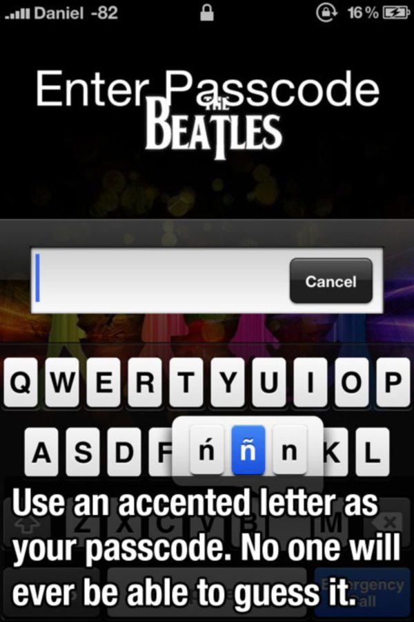 life hacks - ...l Daniel 82 _ D @ 16% Enter, Passcode "Beatles Cancel Qwe Buyuoop Asdgrn Kc Use an accented letter as your passcode. No one will ever be able to guess it. gency