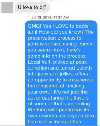 life messages - U love to bj? , Omg! Yes I Love to bottle jam! How did you know? The preservation process for jams is so fascinating. Since you seem into it, here's some info on the process Local fruit, picked at peak condition and turned quickly into jam