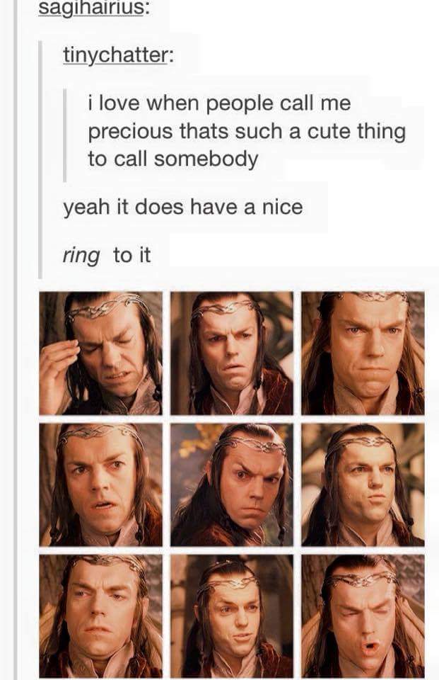 pun lord of the rings funny - sagihairius tinychatter i love when people call me precious thats such a cute thing to call somebody yeah it does have a nice ring to it