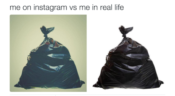 instagram trash meme - me on instagram vs me in real life