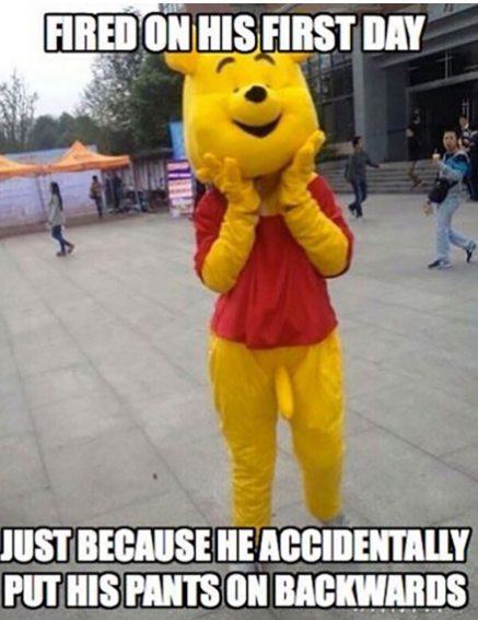 winnie the pooh costume backwards - Fired On His First Day Just Because He Accidentally Put His Pants On Backwards