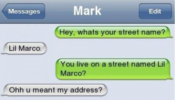 what's your street name - Messages Mark Edit Hey, whats your street name? Lil Marco. You live on a street named Lil Marco? Ohh u meant my address?