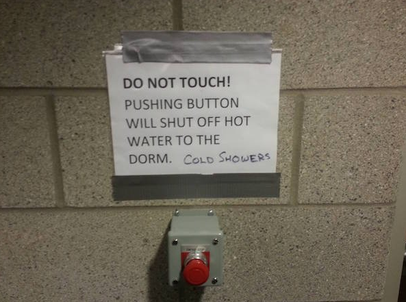 mystery button electronic component - Do Not Touch! Pushing Button Will Shut Off Hot Water To The Dorm. Cold Showers