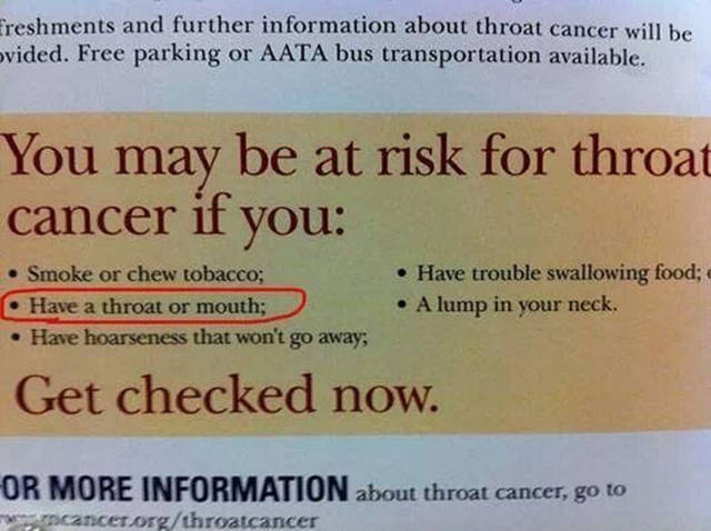 obvious things - Freshments and further information about throat cancer will be ovided. Free parking or Aata bus transportation available. You may be at risk for throat cancer if you Smoke or chew tobacco; Have a throat or mouth; Have hoarseness that won'