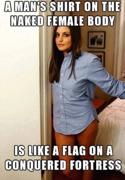 Meme about how a girl wearing your shirt is like a conquered flag on a fortress.