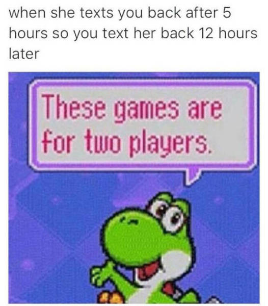 Yoshi meme about 2 players regarding when a girl takes her time writing back to your texts.
