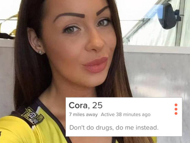 hottest tinder girls - Cora, 25 7 miles away Active 38 minutes ago Don't do drugs, do me instead.