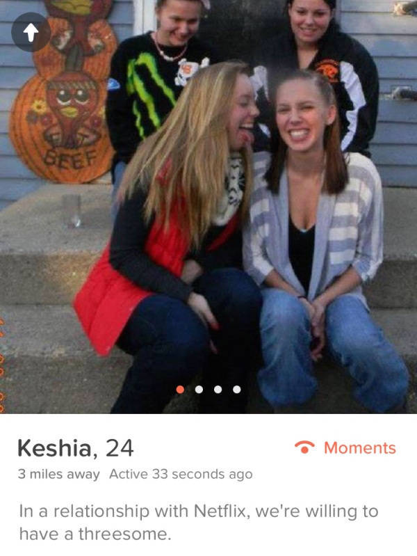 straight forward girls on tinder - Keshia, 24 Moments 3 miles away Active 33 seconds ago In a relationship with Netflix, we're willing to have a threesome.