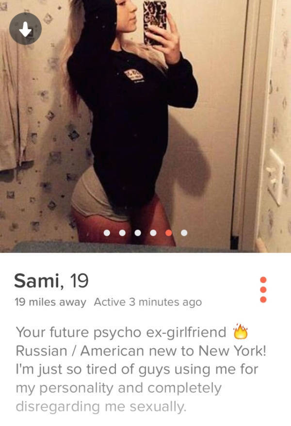 russian girl tinder - Sami, 19 19 miles away Active 3 minutes ago Your future psycho exgirlfriend Russian American new to New York! I'm just so tired of guys using me for my personality and completely disregarding me sexually.