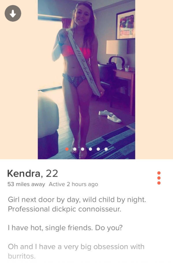 tinder girls - Kendra, 22 53 miles away Active 2 hours ago Girl next door by day, wild child by night. Professional dickpic connoisseur. Thave hot, single friends. Do you? Oh and I have a very big obsession with burritos.