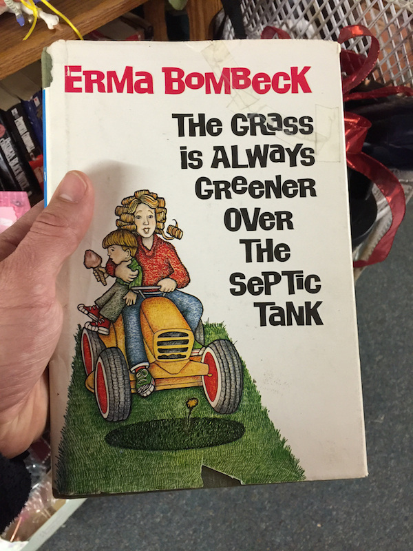 cartoon - Erma BOMBeck The Grass is Always GReeNER Over The SePTIC TaNK a