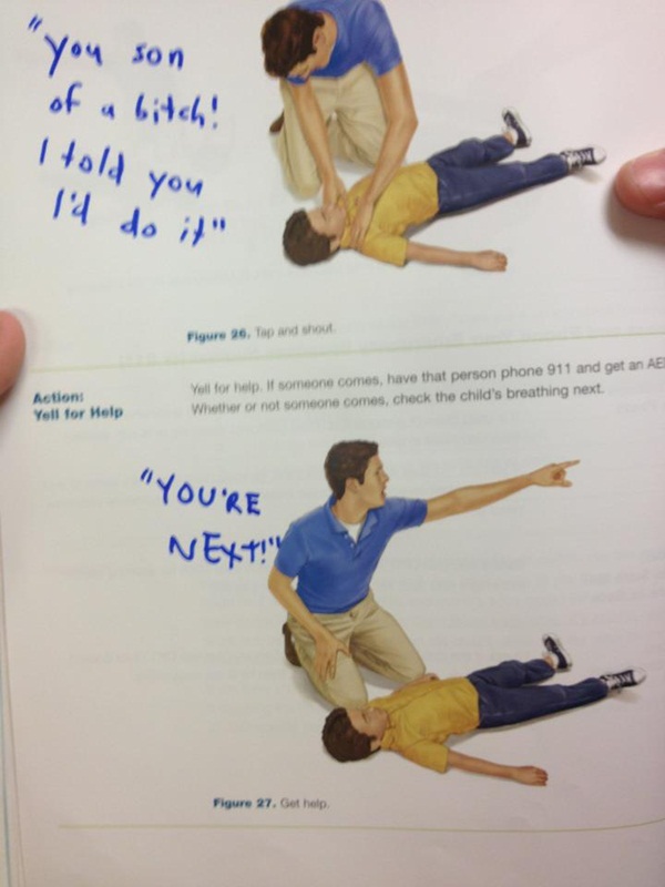 funny instructions cpr you re next - you son of a bitch! I told you I'd do it" Figure 2. Top and shout Actions Yell for Help Yoll for help. If someone comes, have that person phone 911 and get an Ae Whether or not someone comes, check the child's breathin