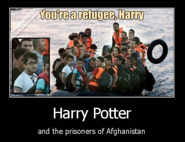 you re an immigrant harry - You're a refugee, Harry Demotivation.us Harry Potter and the prisoners of Afghanistan