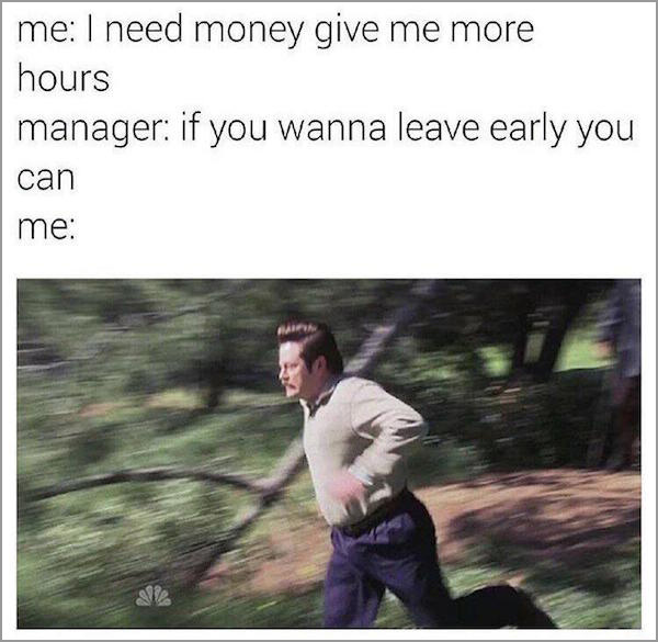 tool releases new album meme - me I need money give me more hours manager if you wanna leave early you can me