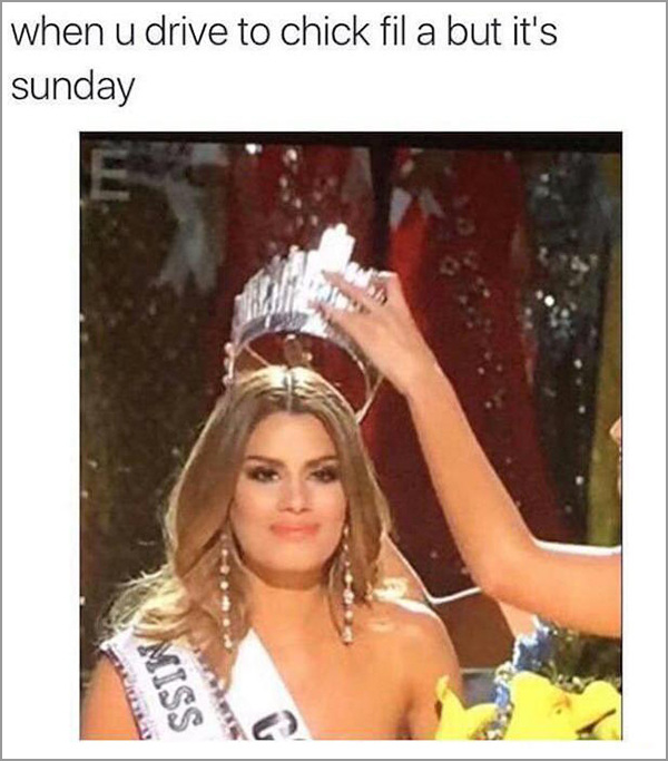 miss universe fail - when u drive to chick fil a but it's sunday Miss