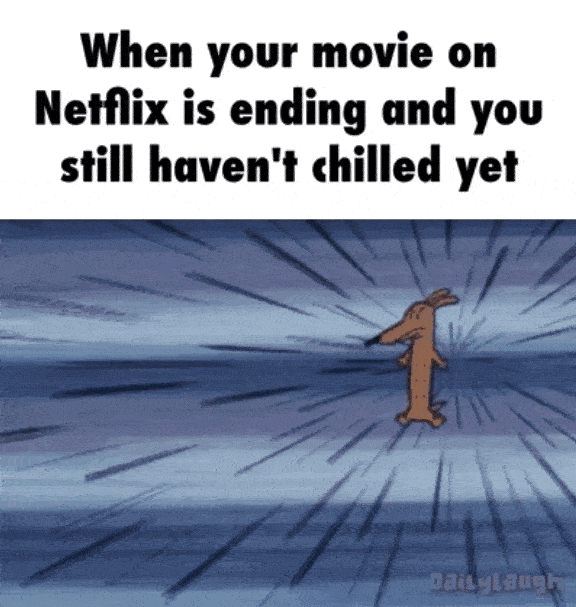 netflix and chill gif - When your movie on Netflix is ending and you still haven't chilled yet