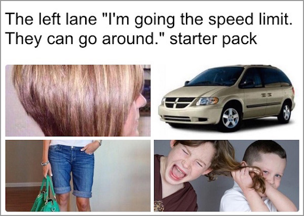 let me speak to your manager - The left lane "I'm going the speed limit. They can go around." starter pack