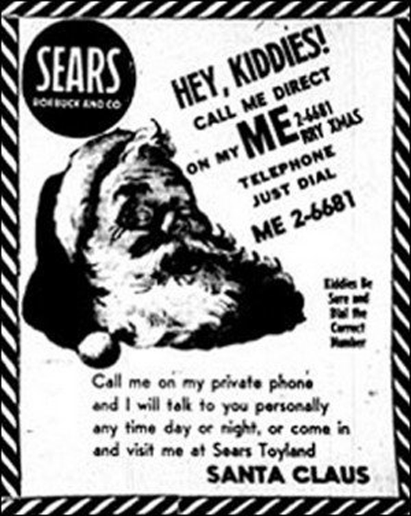 This heartwarming wrong number dates back to 1955 when Sears advertised a telephone number that children could call and speak to Santa. However, a misprint changed the number to a Top Secret hotline run by Colonel Harry Shoup of NORAD (then called Conrad) air defense; it was only supposed to ring in the event of a nuclear war with the Soviet Union. On Christmas Eve, the hotline began to ring with children wanting to speak to Santa. At first, the Colonel thought it was a joke, and he screamed at the first child caller, demanding to know who it was. When the child started crying, he realized it wasn't a prank, and decided to play along, saying he was an elf. As the calls started coming in, he put several airmen on the hotline, who began pretending to track Santa's whereabouts on a big board usually reserved for monitoring missiles. Ever since then, children can call NORAD on Christmas Eve and track Santa by calling 877 HI-NORAD.