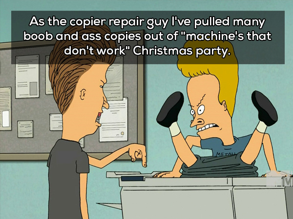 cartoon - As the copier repair guy I've pulled many boob and ass copies out of "machine's that don't work" Christmas party.