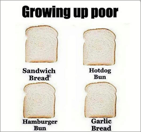 Growing up poor Sandwich Bread Hotdog Bun Hamburger Bun Garlic Bread