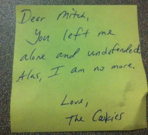 Passive-Aggressive Notes - Dear You alone mitch, left me and undefended I am no more. Alas, Love, The Cookies