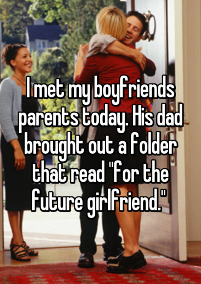 meeting the parents - I met my boyfriends parents today. His dad brought out a folde that read "for the future girlfriend."