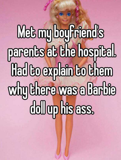friendship - Met my boyfriends parents at the hospital Had to explain to them why there was a Barbie doll up his ass.