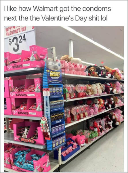 walmart valentines day memes - I how Walmart got the condoms next the the Valentine's Day shit lol Happy Valentine'S Day $24 Kisses 3 kisses