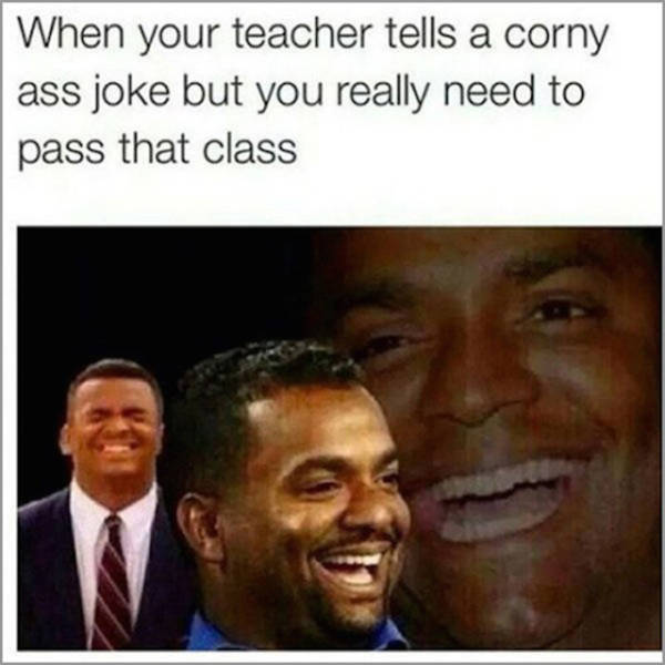 racist jokes to white people - When your teacher tells a corny ass joke but you really need to pass that class