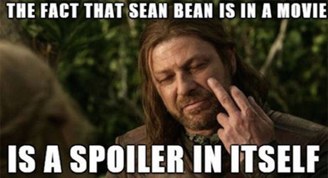 game of thrones fuck you - The Fact That Sean Bean Is In A Movie Is A Spoiler In Itself