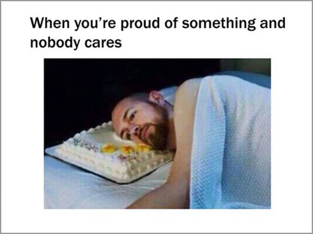 cake pillow stock - When you're proud of something and nobody cares