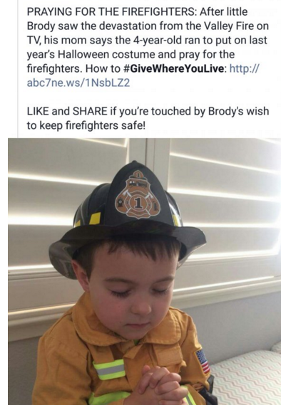 cap - Praying For The Firefighters After little Brody saw the devastation from the Valley Fire on Tv, his mom says the 4yearold ran to put on last year's Halloween costume and pray for the firefighters. How to YouLive http abc7ne.ws1NbLZ2 and if you're to