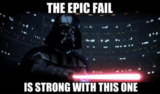 epic failure meme - The Epic Fail Is Strong With This One