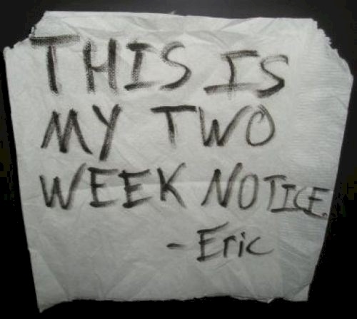 minimal effort bad day at work - This Is My Two Week Notice Eric