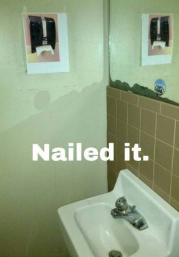 bathroom wall meme - Nailed it.