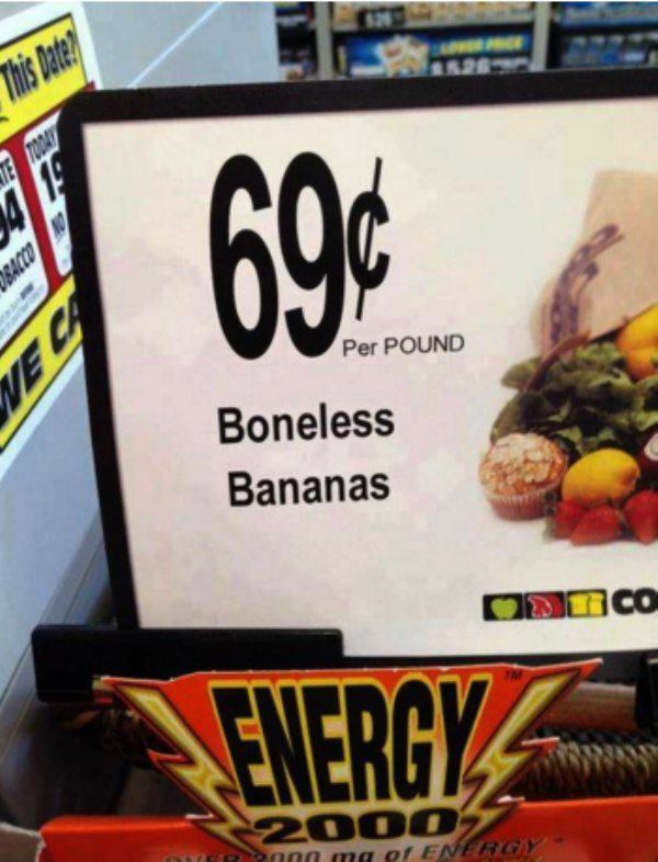 world's worst signs - Per Pound Boneless Bananas Odico Fueray nnn ma of Energy