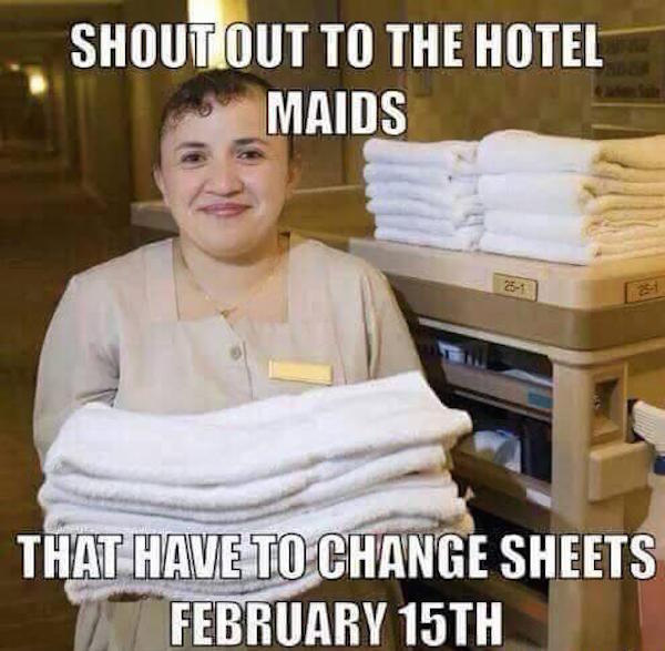 shout out to the hotel maids - Shout Out To The Hotel Maids That Have To Change Sheets February 15TH