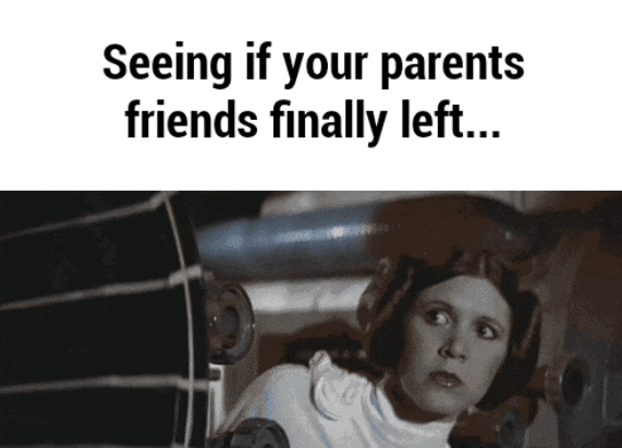 photo caption - Seeing if your parents friends finally left...